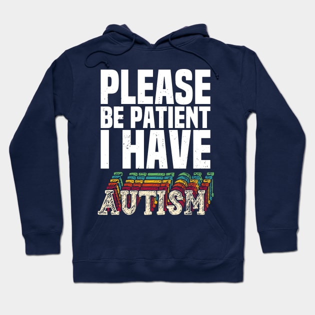 please be patient i have autism, autism awareness Hoodie by Gaming champion